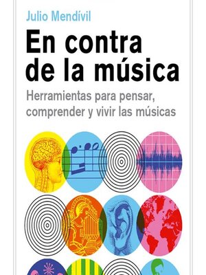cover image of En contra de la música. Herramientas para pensar, comprender y vivir las músicas.